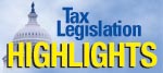 Tax Legislation Highlights